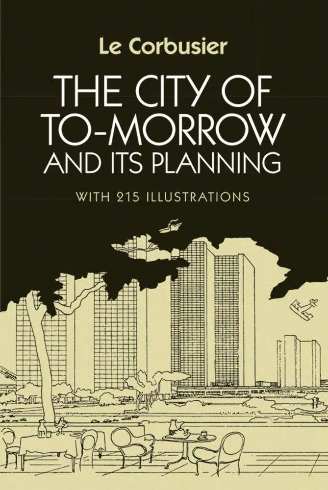 The City of To-morrow and Its Planning by Le Corbusier