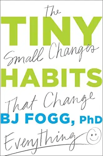 Tiny Habits by B.J Fogg