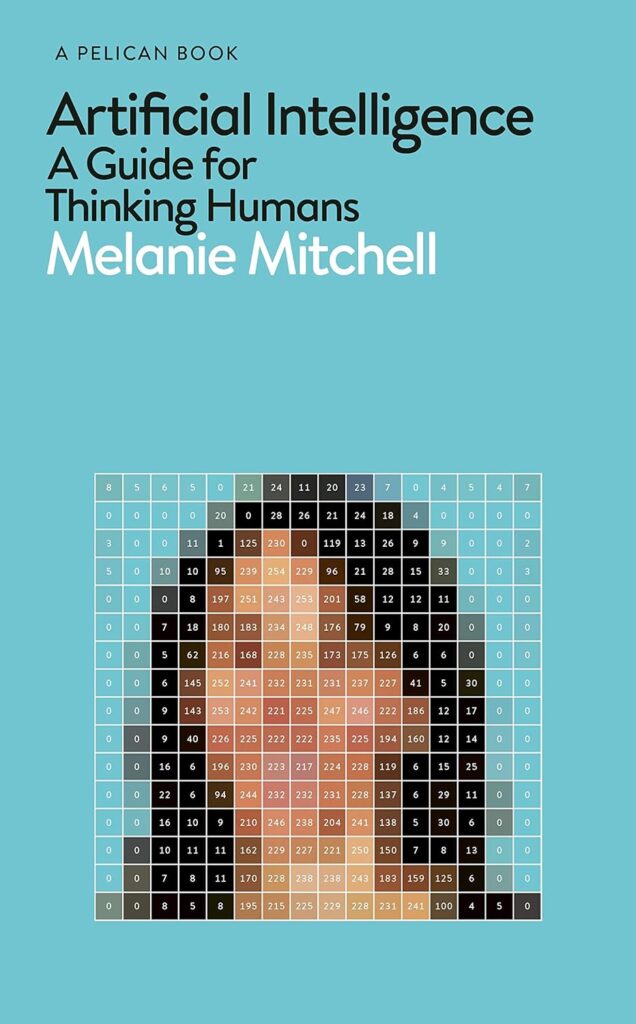 Artificial Intelligence: A Guide for Thinking Humans — Melanie Mitchell