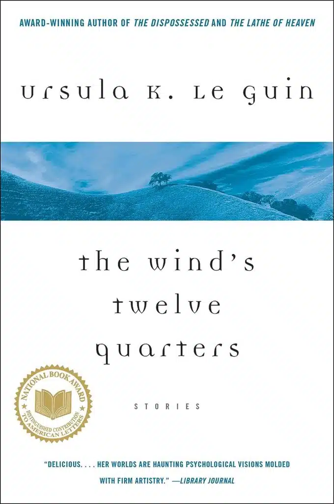 The Wind's Twelve Quarters: Stories by Ursula K. Le Guin